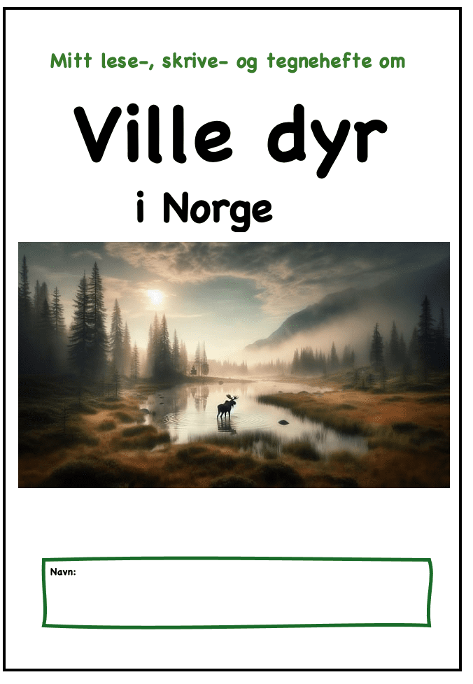 Mitt lese-,skrive- og tegnehefte om: VILLE DYR I NORGE