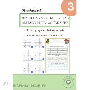 Oppstilling og addisjon MED tierovergang - to- og tre sifre - 144 regnestykker m/oppgaver